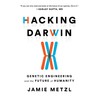 Hacking Darwin: Genetic Engineering and the Future of Humanity