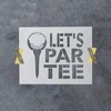 Lets Par Tee Golf Stencil - Reusable Stencils for Painting