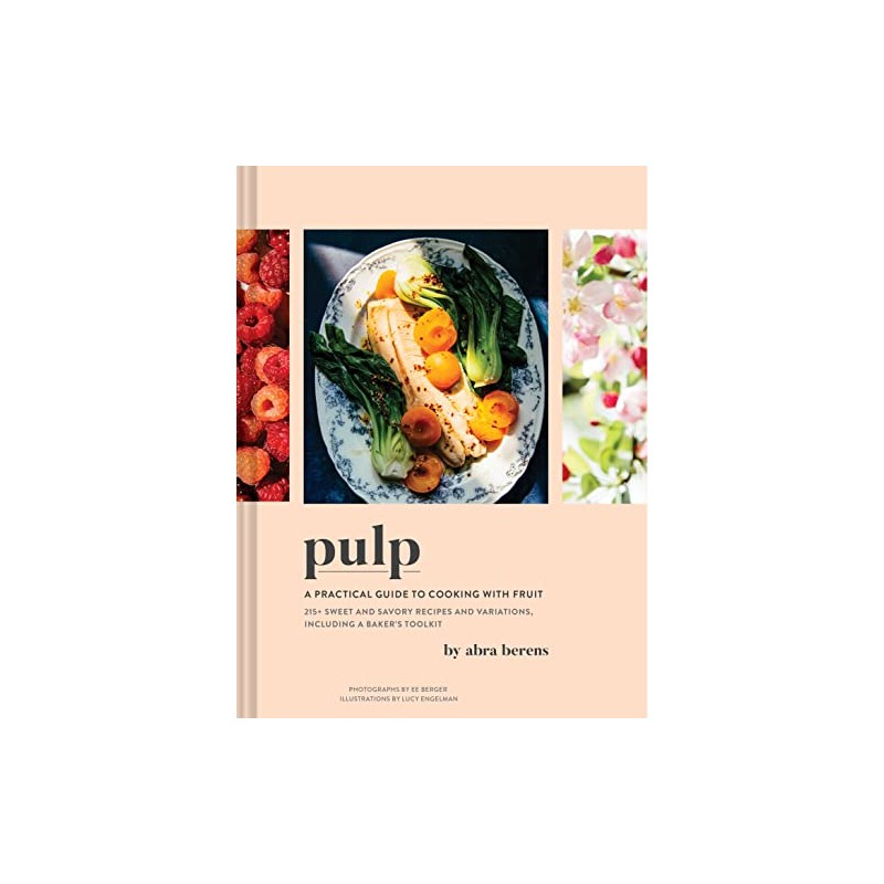 Pulp: A Practical Guide to Cooking with Fruit