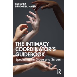 The Intimacy Coordinator's Guidebook: Specialties for Stage and Screen