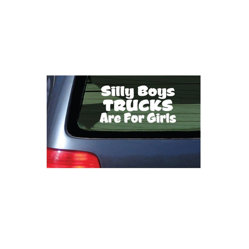 Silly Boys Trucks are for Girls Vinyl Decal - White