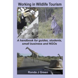 Working in Wildlife Tourism: A handbook for guides, small business, students and NGOs
