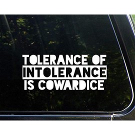 Tolerance of Intolerance is Cowardice - 8-3/4" x 3-1/2" - Vinyl Die Cut Decal/Bumper Sticker for Windows, Cars, Trucks, Laptops, Etc.