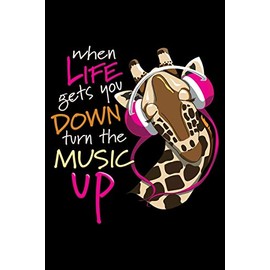 When Life Gets You Down Turn The Music Up: Giraffe Notebook Journal Giraffe Gifts - Blank Lined Journal Notebook Planner