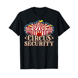 Circus Party Shirt - Circus Shirts - Circus Security T-Shirt