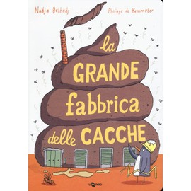 La grande fabbrica delle cacche. Ediz. a colori (I geodi)