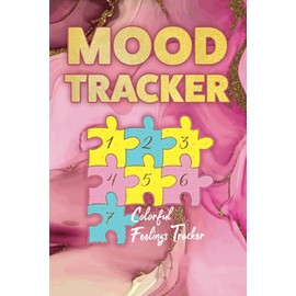 MOOD TRACKER: Colourful Feelings Tracker for Emotional People: Special for Women, Ladies, Girls including: Mums, Sisters, Daughters and Girlfriends.
