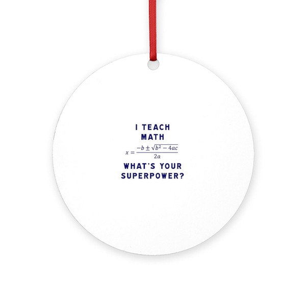 CafePress I Teach Math/What's Your Superpow Round 4" MDF Holiday