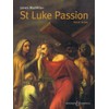 St. Luke Passion: The Passion of Our Lord Jesus Christ