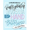 La migliore guida alla calligrafia moderna & hand lettering per