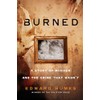 Burned: A Story of Murder and the Crime That Wasn't