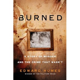 Burned: A Story of Murder and the Crime That Wasn't
