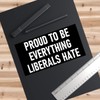 Proud to be Everything Liberals Hate Sticker - Trigger the
