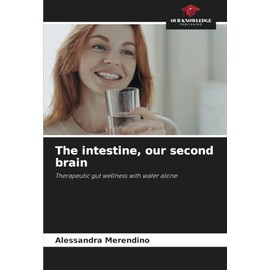 The intestine, our second brain: Therapeutic gut wellness with water alone