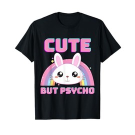 Cute but Psycho Cute Rainbow Rabbit Saying T-Shirt, black