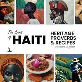 The Spirit of Haiti: Heritage, Proverbs, & Recipes