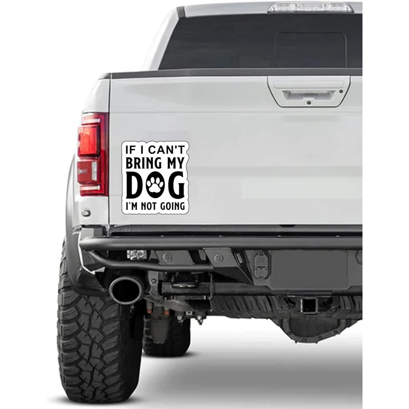 If I Can't Bring My Dog I'm Not Going 5-Inch