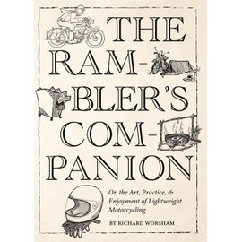 The Rambler's Companion: Or the Art, Practice, & Enjoyment of Lightweight Motorcycling