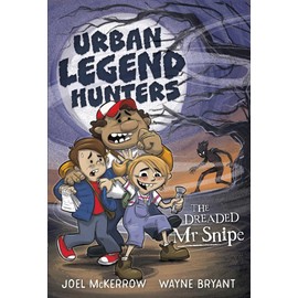 Urban Legend Hunters: The Dreaded Mr Snipe (Volume 1)
