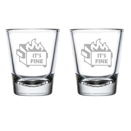 MIP Set of 2 Shot Glasses 1.75oz Shot Glass Gift It's Fine Dumpster Fire Funny