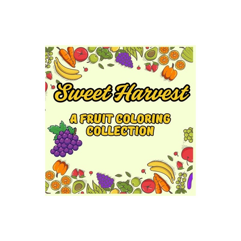 Sweet Harvest:: A Fruit Coloring Collection