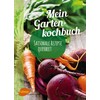 Mein Gartenkochbuch: Saisonale Rezepte querbeet