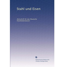 Stahl und Eisen: Zeitschrift für das Deutsche Eisenhüttenwesen (German Edition)
