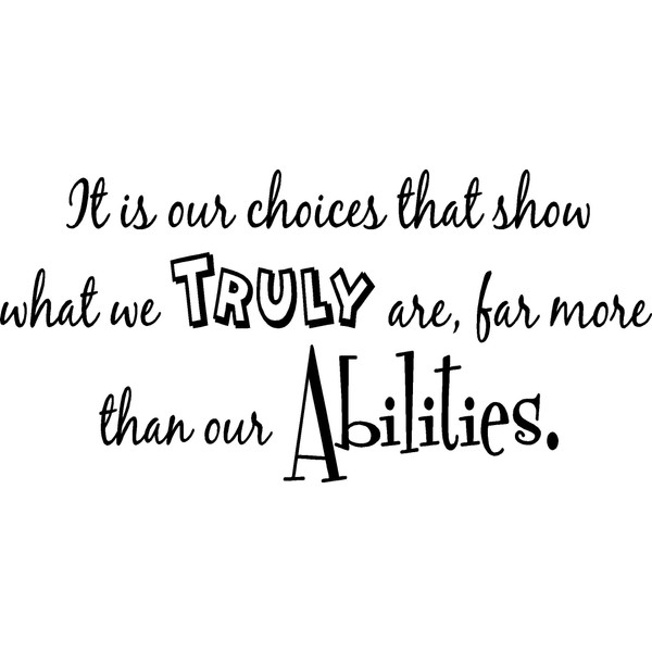 It is Our Choices That Show What we Truly are far More Than Our abilities. Cute Wall Vinyl Decal Quote Art Saying Motivational Lettering Harry Inspired Sticker Stencil Wall Decor Art