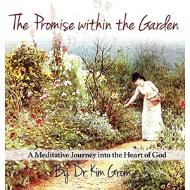 The Promise Within The Garden: A Meditative Journey into the Heart of God