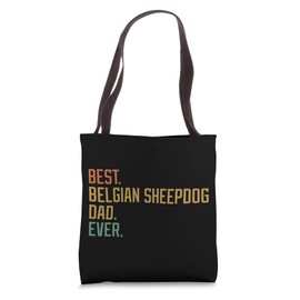 Best Belgian Sheepdog Dad Ever Dog Breed Father's Day Canine Tote Bag