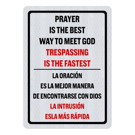 Bilingual - Prayer Is The Best Way To Meet God - Trespassing Is The Fastest Sign Private Property Sign 12x16 Inch Notice Danger Warning Caution for Outdoor & Indoor