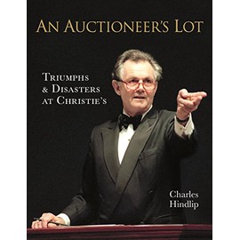An Auctioneer's Lot: Triumphs and Disasters at Christie's