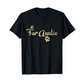 Fur Auntie Funny Dog or Cat Lover Owner Gift T-Shirt