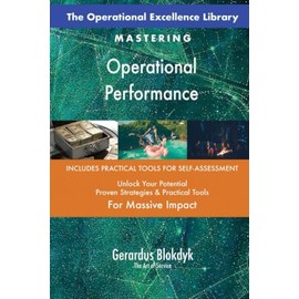 The Operational Excellence Library; Mastering Operational Performance