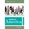 Aging in America (Sociology in the Twenty-First Century) (Volume 8)