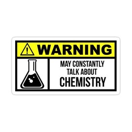 Warning Chemistry Sticker | Vinyl | Decal for Car Bumper, Window, Laptop, Water Bottle, Books Etc |Waterproof| 5"