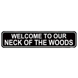 Welcome to Our Neck of The Woods Metal Sign - Rustic Cabin & Forest Wall Decor - Vintage Country Home Welcome Sign - Nature Lover Gift - 16 x 4 Inch Tin Sign