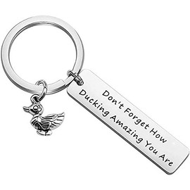 BAUNA Duck Keychain Don't Forget How Ducking Amazing You are KeychainBFF Gift (ducking keychain)