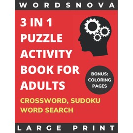 3 in 1 Puzzle Activity Book For Adults, Teens : Crossword, Word Search, Sudoku and a BONUS of Coloring Pages: for Anxiety, Stress Relief and Boredom (Large Print)
