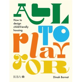 All to Play For: How to design child-friendly housing