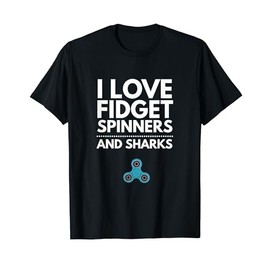 I Love Fidget Spinners and Sharks