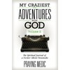 My Craziest Adventures With God - Volume 2: The Spiritual