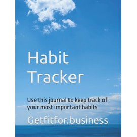 Habit Tracker: Use this journal to keep track of your most important habits