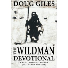 The Wildman Devotional: A 50-Day Devotional for Men