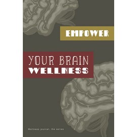 Empower your Brain wellness journal: Neuron/ nervous system health tracker and log book to feel grateful and give more care to your brain