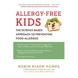 Allergy-Free Kids: The Science-Based Approach to Preventing Food Allergies