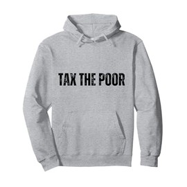 TTP Tax The Poor Funny Anti Capitalist Pullover Hoodie