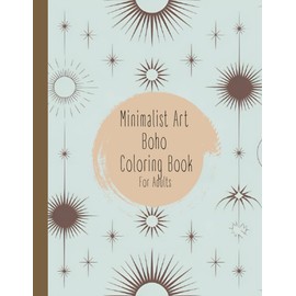 Minimalist Art Boho Coloring Book For Adults: A Modern Adult Coloring Book for Stress Relief and Creative Focus