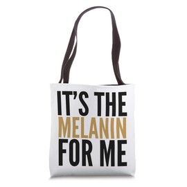 It's The Melanin For Me Melanin Love Black Owned Business Tote Bag