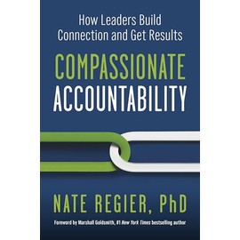 Compassionate Accountability: How Leaders Build Connection and Get Results